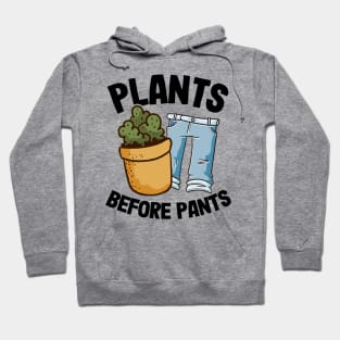 Funny Gardener Dad Plant Lover Plants Before Pants Hoodie